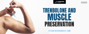 Trenbolone and Muscle Preservation